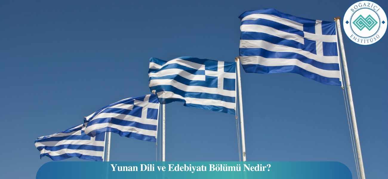 Yunan Dili ve Edebiyatı Bölümü Nedir? Yunan Dili ve Edebiyatı Bölümü Nedir?