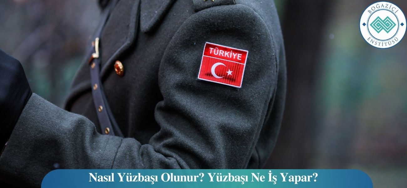 Nasıl Yüzbaşı Olunur? Yüzbaşı Ne İş Yapar?