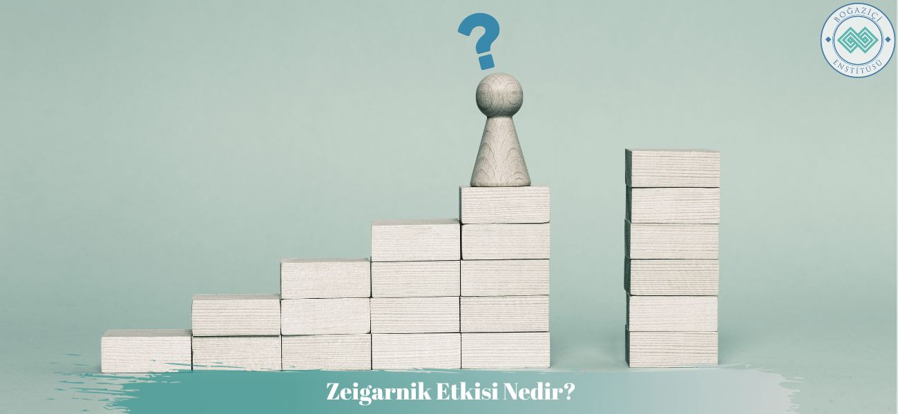 Zeigarnik Etkisi Nedir?